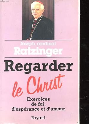 Image du vendeur pour REGARDER LE CHRIST - EXERCICES DE FOI, D'ESPERANCE ET D'AMOUR mis en vente par Le-Livre