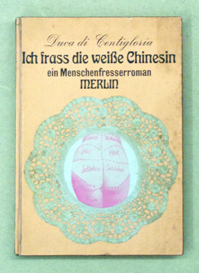 Ich frass die weisse Chinesin. Ein Menschenfresserroman.