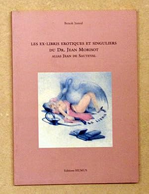 Seller image for Les Ex-Libris Erotiques Et Singuliers Du Dr. Jean Morisot Alias Jean De Sauteval. for sale by antiquariat peter petrej - Bibliopolium AG