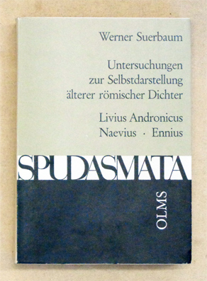 Untersuchungen zur Selbstdarstellung älterer römischer Dichter. Livius Andronicus, Naevius, Ennius.