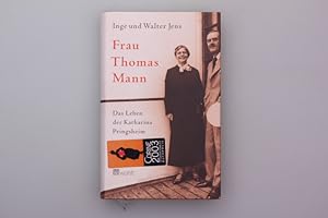 FRAU THOMAS MANN. Das Leben der Katharina Pringsheim.