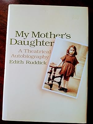 My Mother's Daughter, a Theatrical Autobiography