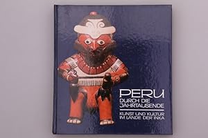 Seller image for PERU DURCH DIE JAHRTAUSENDE. Kunst und Kultur im Lande der Inka for sale by INFINIBU KG