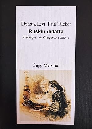 RUSKIN DIDATTA. IL DISEGNO TRA DISCIPLINA E DILETTO