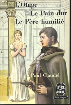 Image du vendeur pour L'Otage suivi de Le Pain Dur et Le Pre Humili mis en vente par Librairie Le Nord