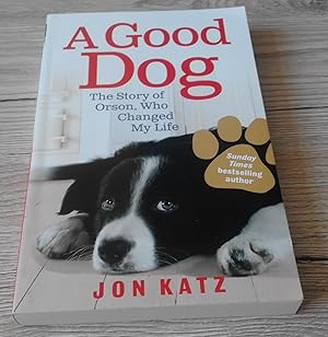 Seller image for A Good Dog: The Story of Orson, Who Changed My Life for sale by ladybird & more books