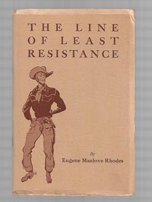 Seller image for The Line of Least Resistance by Eugene Manlove Rhodes (Limited) Signed for sale by Heartwood Books and Art