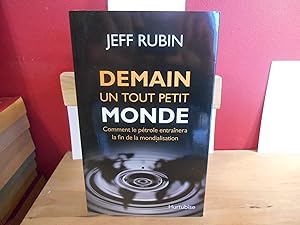 DEMAIN UN TOUT PETIT MONDE, COMMENT LE PETROLE ENTRAINERA LA FIN DE LA MONDIALISATION