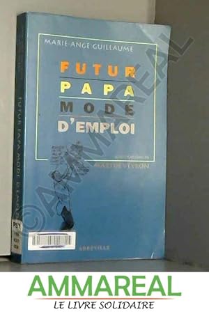 Bild des Verkufers fr Futur papa : Mode d'emploi zum Verkauf von Ammareal