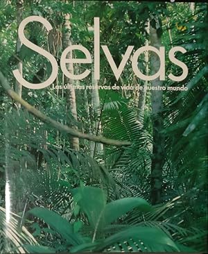 Selvas. Las últimas reservas de vida de nuestro mundo