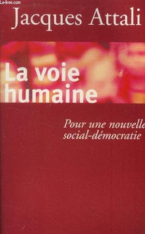 Bild des Verkufers fr La Voie humaine. Pour une nouvelle social democratie zum Verkauf von Le-Livre
