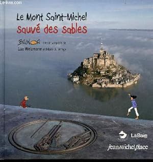 Seller image for Le Mont Saint-Michel sauv des sables (Avec envoi de Luc Weizmann) for sale by Le-Livre