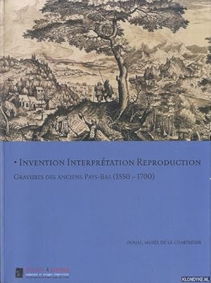 Image du vendeur pour Invention, Interprtation, Reproduction. Gravuers Des Anciens Pays-Bas (1550-1700) mis en vente par Klondyke