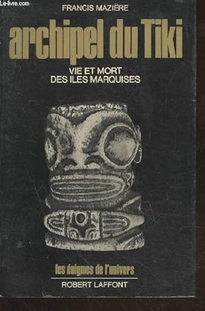 Bild des Verkufers fr Archipel du Tiki : Vie et mort des les Marquises (Collection : "Les nigmes de l'Univers") zum Verkauf von Le-Livre