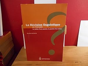 LA REVISION LINGUISTIQUE EN FRANCAIS ; LE METIER D'UNE PASSION, LA PASSION D'UN METIER