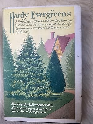 Hardy Evergreens A Practical handbook on the Planting, Growth and Management of all Hardy Evergre...