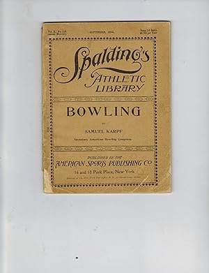 BOWLING: A COMPLETE AND DETAILED HISTORY OF THE SPORT; THE ALLEY AND HOW IT SHOULD BE CONSTRUCTED...