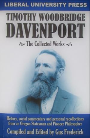 Seller image for Timothy Woodbridge Davenport: The Collected Works, Orignally Published in the Quarterly of the Oregon Historical Society and Oregon Native Son Magazine for sale by Friends of the Salem Public Library