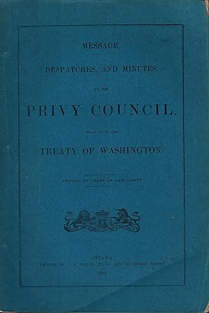 Bild des Verkufers fr Message, Despatches, and Minutes of the Privy Council relating to the Treaty of Washington zum Verkauf von J. Patrick McGahern Books Inc. (ABAC)
