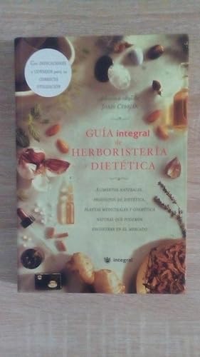 Seller image for GUIA INTEGRAL DE HERBORISTERIA Y DIETETICA for sale by Libreria Bibliomania