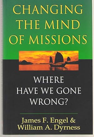 Seller image for Changing the Mind of Missions Where Have We Gone Wrong? for sale by Dan Glaeser Books