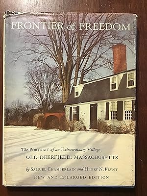Seller image for Frontier of Freedom; The Soul and Substance of America Portrayed in One Extraordinary Village, Old Deerfield, Massachusetts for sale by Shadetree Rare Books