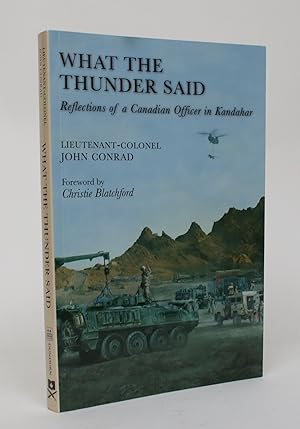 Bild des Verkufers fr What the Thunder Said: Reflections of a Canadian Officer in Kandahar zum Verkauf von Minotavros Books,    ABAC    ILAB