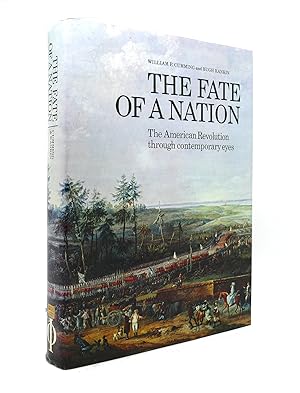 THE FATE OF A NATION The American Revolution through Contemporary Eyes