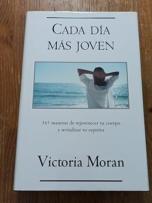 CADA DÍA MÁS JOVEN :365 maneras de rejuvenecer tu cuerpo y revitalizar tu espíritu