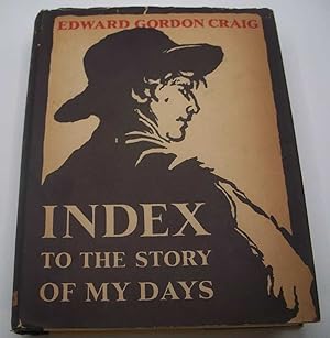 Seller image for Index to the Story of My Days: Some Memoirs of Edward Gordon Craig for sale by Easy Chair Books