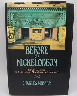 Before the Nickelodeon: Edwin S. Porter and the Edison Manufacturing Company