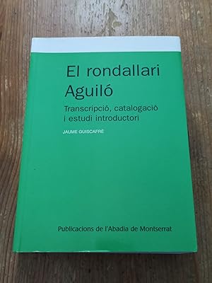 EL RONDALLARI AGUILÒ :Transcripció, catalogació i estudi introductori