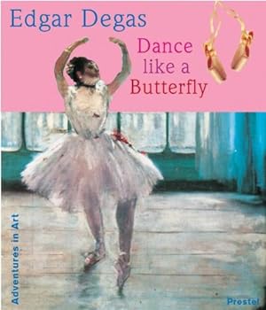 Seller image for Edgar Degas: Dance like a Butterfly (Adventures in Art) for sale by primatexxt Buchversand