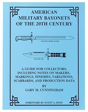 AMERICAN MILITARY BAYONETS OF THE 20TH CENTURY. A guide for collectors, including notes on makers...