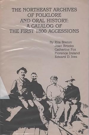Imagen del vendedor de NORTHEAST ARCHIVES OF FOLKLORE AND ORAL HISTORY: A CATALOG OF THE FIRST 1800 ACCESSIONS a la venta por The Reading Well Bookstore