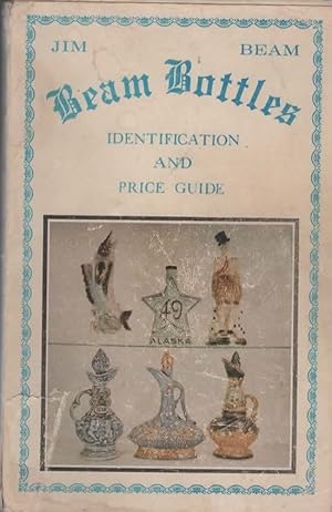 Seller image for BEAM BOTTLES: IDENTIFICATION AND PRICE GUIDE for sale by The Reading Well Bookstore