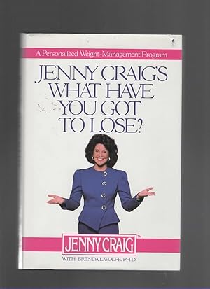 Imagen del vendedor de JENNY CRAIG'S WHAT HAVE YOU GOT TO LOSE? a la venta por The Reading Well Bookstore