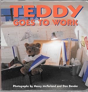 Seller image for TEDDY GOES TO WORK. for sale by The Reading Well Bookstore