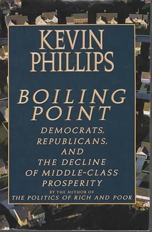 Image du vendeur pour BOILING POINT: DEMOCRATS, REPUBLICANS, AND THE DECLINE OF MIDDLE-CLASS PROSPERITY. mis en vente par The Reading Well Bookstore