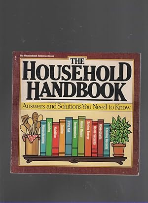 Seller image for THE HOUSEHOLD HANDBOOK Answers and Solutions You Need to Know for sale by The Reading Well Bookstore