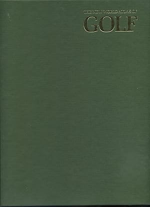 Seller image for THE NEW WORLD ATLAS OF GOLF NEW EDITION, REVISED AND UPDATED. for sale by The Reading Well Bookstore