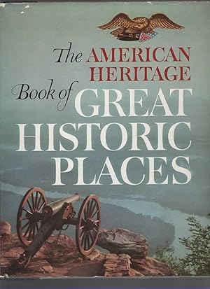 Image du vendeur pour THE AMERICAN HERITAGE BOOK OF GREAT HISTORIC PLACES. mis en vente par The Reading Well Bookstore