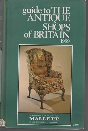 Seller image for GUIDE TO THE ANTIQUE SHOPS OF BRITAIN 1989 for sale by The Reading Well Bookstore