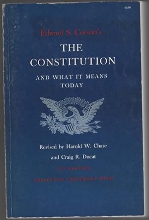 Imagen del vendedor de EDWARD S. CORWIN'S THE CONSTITUTION AND WHAT IT MEANS TODAY a la venta por The Reading Well Bookstore