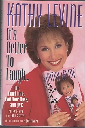 Seller image for IT'S BETTER TO LAUGH. LIFE, GOOD LUCK, BAD HAIR DAYS, AND QVC for sale by The Reading Well Bookstore