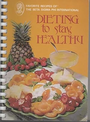 Seller image for FAVORITE RECIPES OF THE BETA SIGMA PHI INTERNATIONAL: DIETING TO STAY HEALTHY. for sale by The Reading Well Bookstore