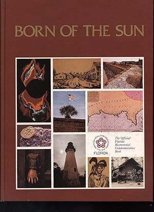 Seller image for BORN OF THE SUN the Official Florida Bicentennial Commemorative Book. for sale by The Reading Well Bookstore