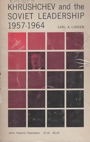 Seller image for KHRUSHCHEV AND THE SOVIET LEADERSHIP 1957-1964 for sale by The Reading Well Bookstore