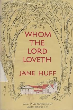 Seller image for WHOM THE LORD LOVETH THE STORY OF JAMES A. HUFF. for sale by The Reading Well Bookstore