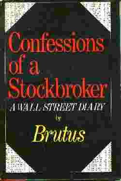 Immagine del venditore per CONFESSIONS OF A STOCKBROKER A Wallstreet Diary venduto da The Reading Well Bookstore